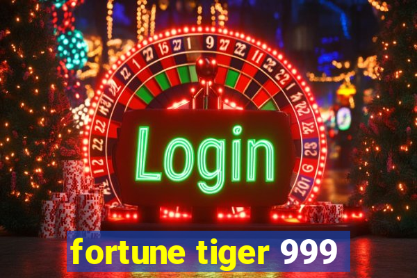 fortune tiger 999